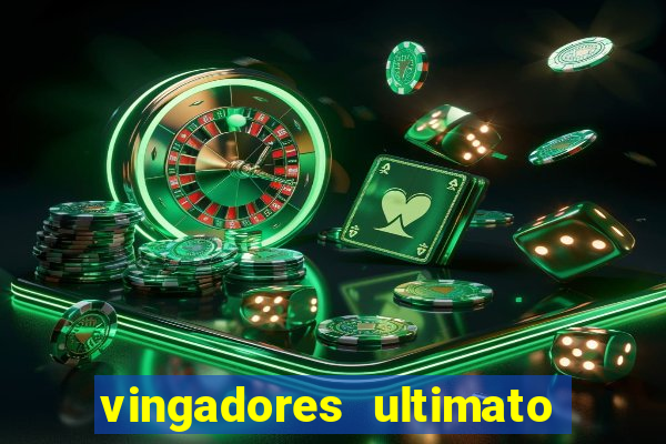 vingadores ultimato assistir dublado